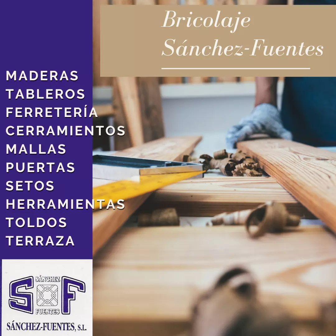 Bricolaje Sánchez-Fuentes, maderas, tableros, cerramientos, toldos, ferretería, herramientas, cerramientos, mobiliario jardín, tienda y taller propio